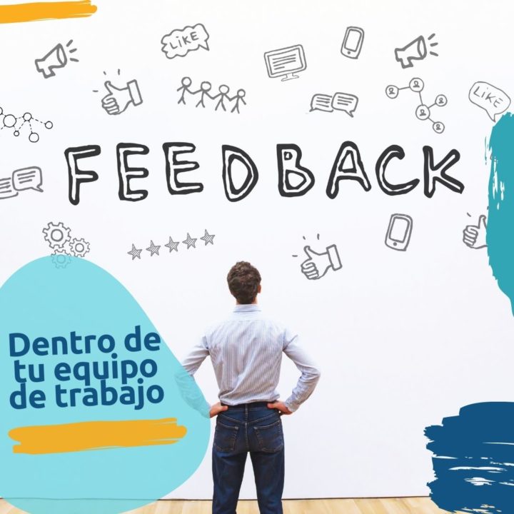 4 Recomendaciones que te ayudarán a pedir Feedback dentro de tu Equipo de Trabajo